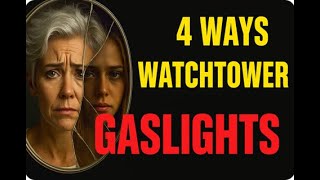 Watchtower's Gaslighting of Jehovah's Witnesses Explained