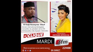 🔴TFM LIVE : D&#39;CLIQUE - Invité : El Hadji Ousseynou Diouf - 23 Novembre 2021