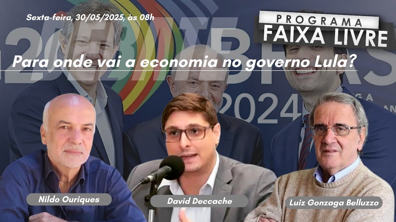 Faixa Livre 30.05.2025 | Nildo Ouriques, David Deccache e Luiz Gonzaga Belluzzo