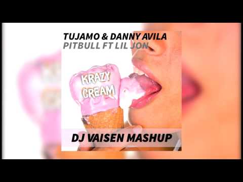 Tujamo & Danny Avila Vs Pitbull ft Lil Jon - Krazy Cream (Dj Vaisen Mashup)