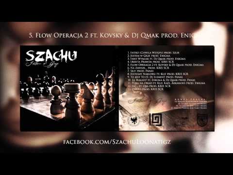 05.Szachu (Loonatigz) - FlowOperacja 2 Ft. Kovsky & Dj Qmak prod.Enigma