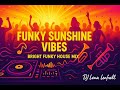Funky Sunshine Vibes Bright Funky House Mix 2025 Set 164