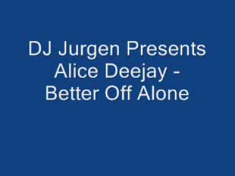 DJ Jurgen Presents Alice Deejay - Better Off Alone