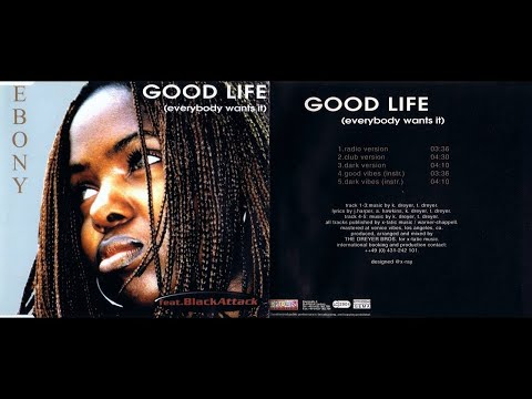 Ebony feat. Black Attack - Good Life (Everyone Wants It)(Dark Version)[Edited Lyrics & Instrumental]