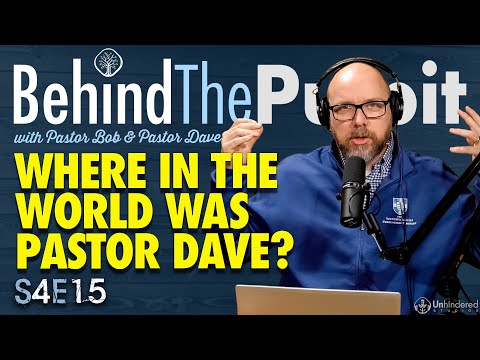 Where in the World Was Pastor Dave Hentschel? | Behind the Pulpit S4E15