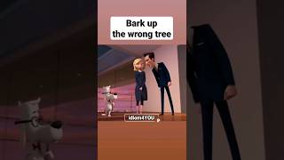 idiom (Bark up the Wrong Tree)