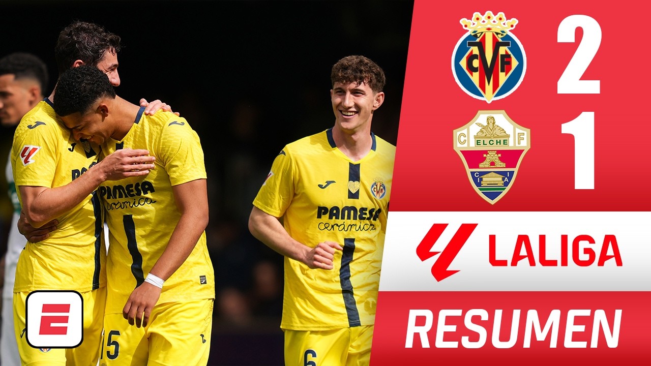 VILLARREAL se quedó con la victoria frente al ELCHE y se afianza en puesto de Champions | La Liga