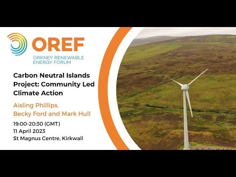 Carbon Neutral Islands Project: Community Led Climate Action - OREF Open Meeting 11th April 2023