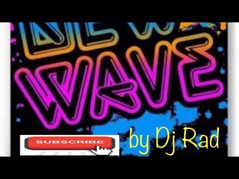 New Wave/ Minimix by Dj RAD Aug 15,2019