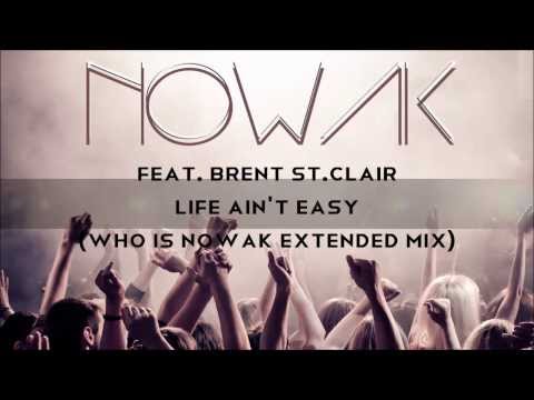 Nowak feat. Brent St.Clair - Life ain't easy (Who is Nowak extended mix)