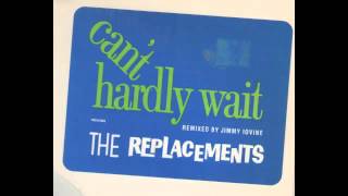 The Replacements Can't Hardly Wait Jimmy Iovine Remix