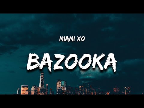 Miami XO - Bazooka (Lyrics) "rest in peace my granny"