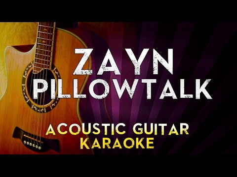 ZAYN - PILLOWTALK | Higher Key Acoustic Guitar Karaoke Instrumental Lyrics Cover Sing Along