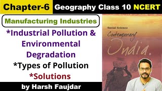Class 10 Geography NCERT: Chapter 6- Industrial Pollution & Environmental Degradation & Solutions