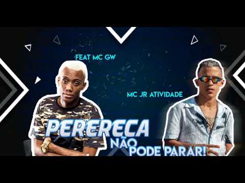 perereca não pode parar Jr atividade feat MC Gw