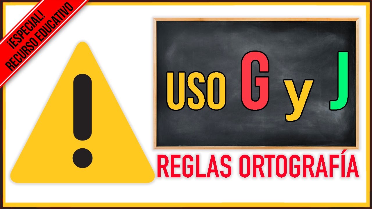 REGLAS de ORTOGRAFIA ► USO DE LA G y J - USO g y j ►►【 PALABRAS CON G y J】