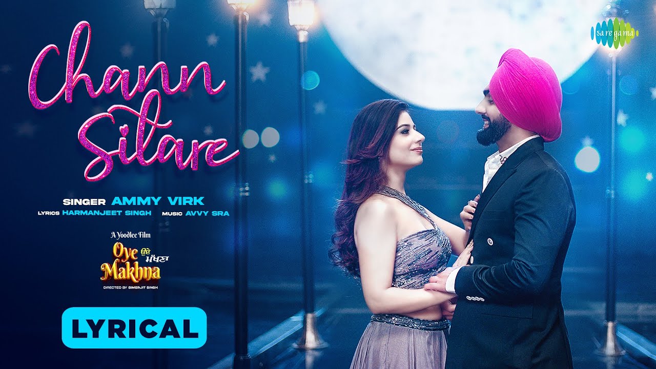 Chann Sitare Song Lyrics  | Oye Makhna [2022] Punjabi Movie | Ammy Virk | Avvy Sra | Avvy Sra