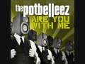are you with me - potbelleez +lyrics 