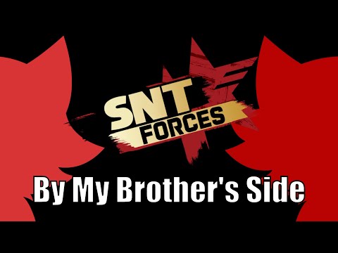 By My Brother's Side - SNT Forces Side Story