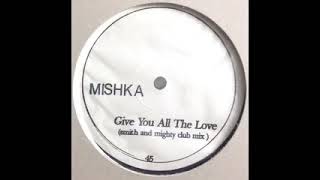 MIshka - Give You All The Love