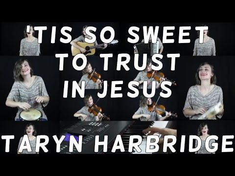 'Tis So Sweet to Trust in Jesus - Taryn Harbridge