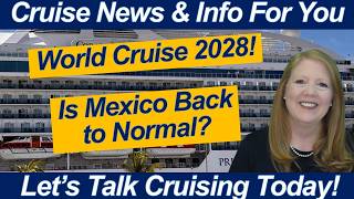 CRUISE NEWS! Mexico Update, Princess 2028 World Cruise & Why I’m Waiting on Hawaii