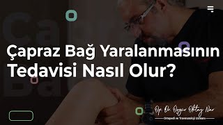 Çapraz Bağ Tedavisi Nasıl Olur? - Ortopedi ve Travmatoloji Uzmanı Op. 