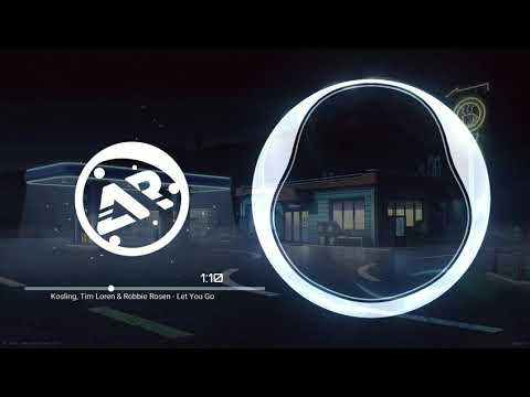 Kosling, Tim Loren & Robbie Rosen - Let You Go