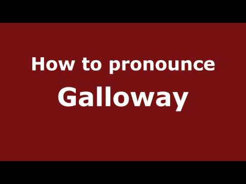 How to Pronounce Galloway - PronounceNames.com