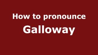 How to pronounce Galloway