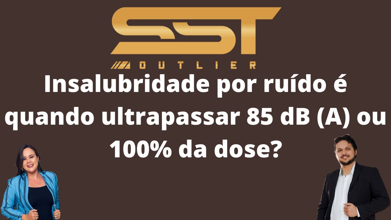 Insalubridade por ruído é quando ultrapassar 85 dB A ou 100% da dose