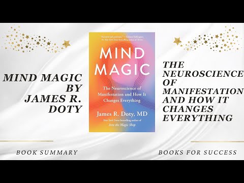 Mind Magic: The Neuroscience of Manifestation and How It Changes Everything by James R. Doty