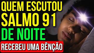 JAMAIS DUVIDE DO SALMO 91, O MAIS FORTE DO UNIVERSO | Durma Ouvindo esta Oração