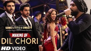 Making of Dil Chori Video Song | Yo Yo Honey Singh | Kartik Aaryan, Nushrat Bharucha | Sunny Singh
