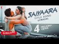 Lyrical Saiyaara Titel Song Ahaan Aneet Tanishk Bagchi Faheem Abdullah Arslan Irshad Kamil