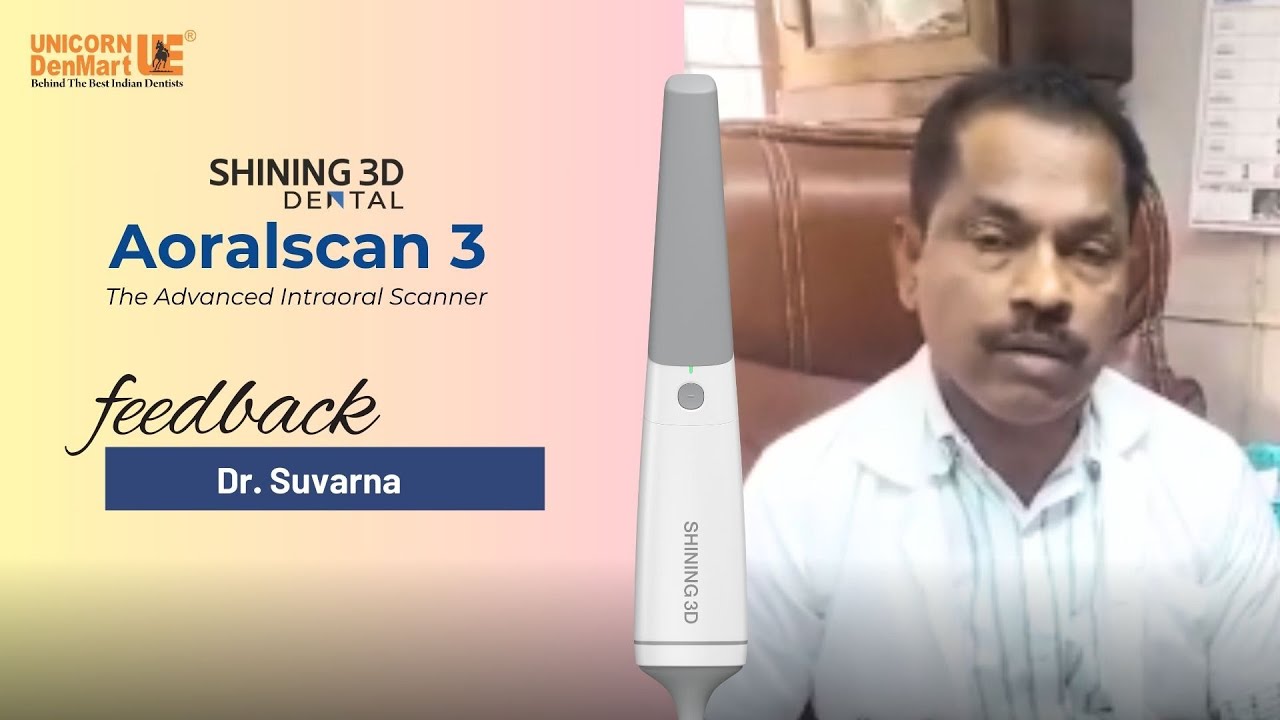 Dr Suvarna from Balaji Dental Lab | feedback of Shining 3d Aoralscan 3  Intraoral Scanner