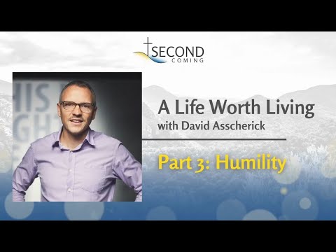 A Life Worth Living | Humility | David Asscherick