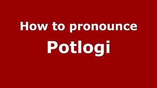 How to pronounce Potlogi