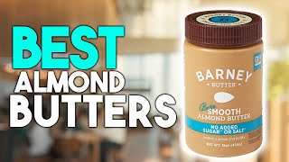 Top 7 Best Almond Butter 2021