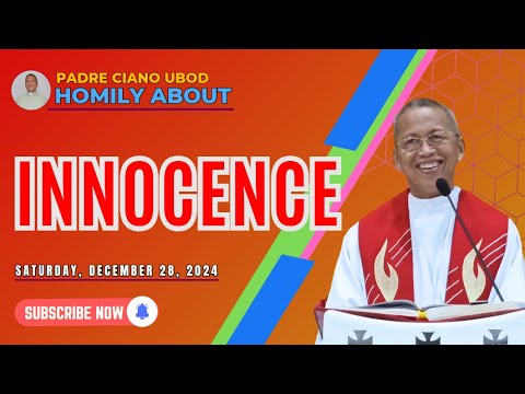 Fr. Ciano Homily about INNOCENCE - 12/28/2024