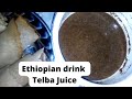 Ethiopian drink Telba Juice (Flax seed recipe preparation ) Nahom 2022
