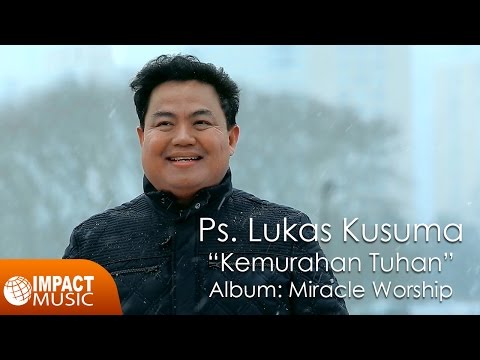 Ps. Lukas Kusuma & Ps. Shirley Aida Kusuma -  Kemurahan Tuhan - Lagu Rohani