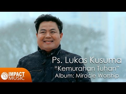Ps. Lukas Kusuma & Ps. Shirley Aida Kusuma - Kemurahan Tuhan