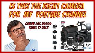 Canon EOS Rebel T7 2000D Is this the right Camera for my You Tube Channel