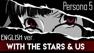 Persona 5 - With the Stars &amp; Us (ENGLISH ver. by The Consouls &amp; Sapphire)
