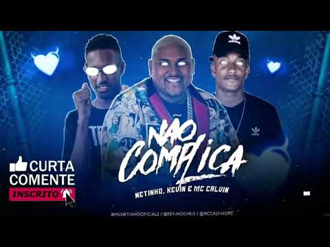 MC NETINHO Feat. KEVIN O CHRIS E MC CALVIN - NÃO C