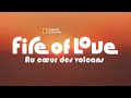 FIRE OF LOVE : AU COEUR DES VOLCANS - Bande-annonce en VOSTFR