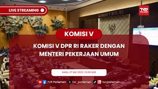 KOMISI V DPR RI RAKER DENGAN MENTERI PEKERJAAN UMUM (PART 2)