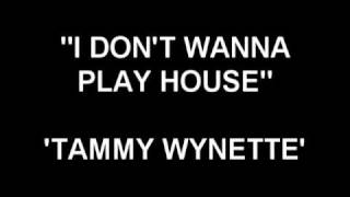 I Don&#39;t Wanna Play House - Tammy Wynette