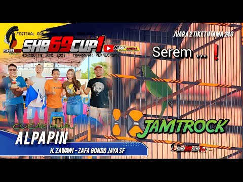 CUCAK HIJAU ALPAPIN Zafa Gondo Sf GAWE GEMPAR DI KELAS UTAMA 24G // SHB69 CUP 1